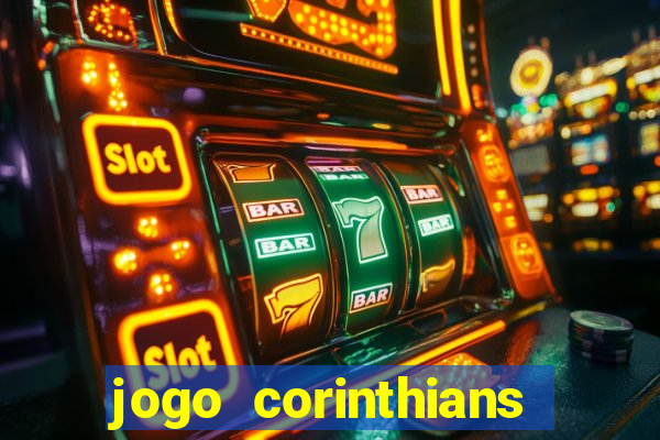 jogo corinthians vai passar aonde